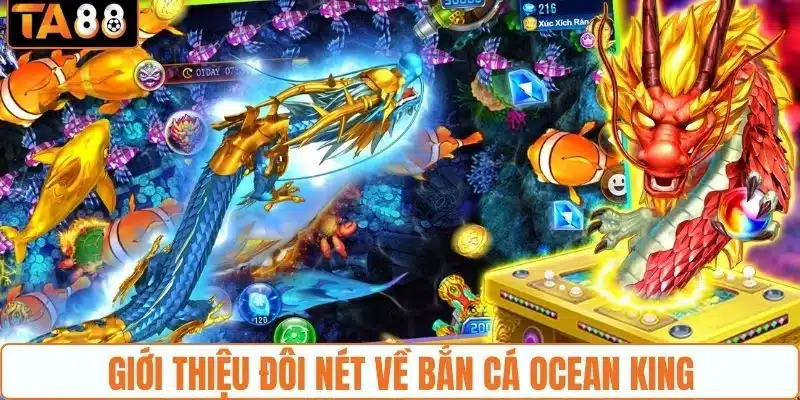 Giới thiệu đôi nét về bắn cá Ocean King