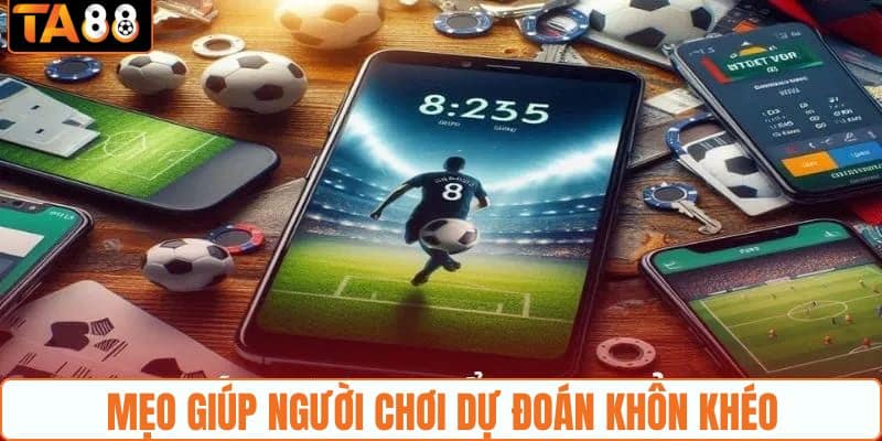 Mẹo giúp người chơi dự đoán khôn khéo
