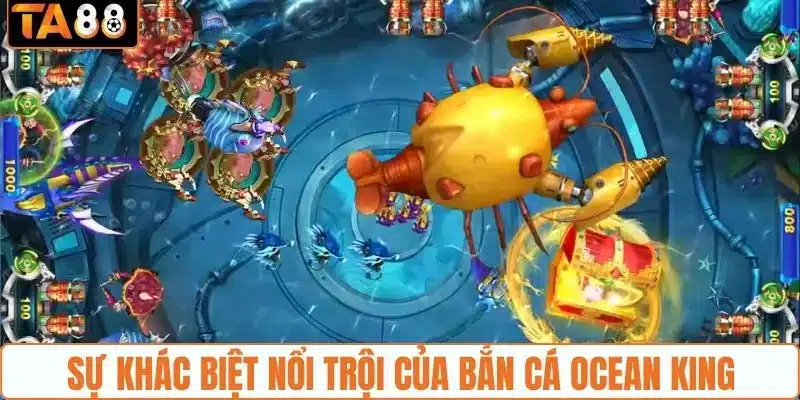 Sự khác biệt nổi trội của bắn cá Ocean King