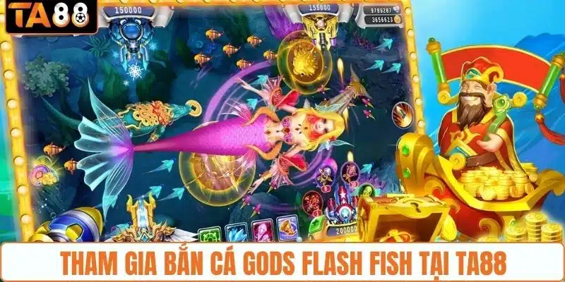 Tham gia bắn cá Gods Flash Fish tại TA88