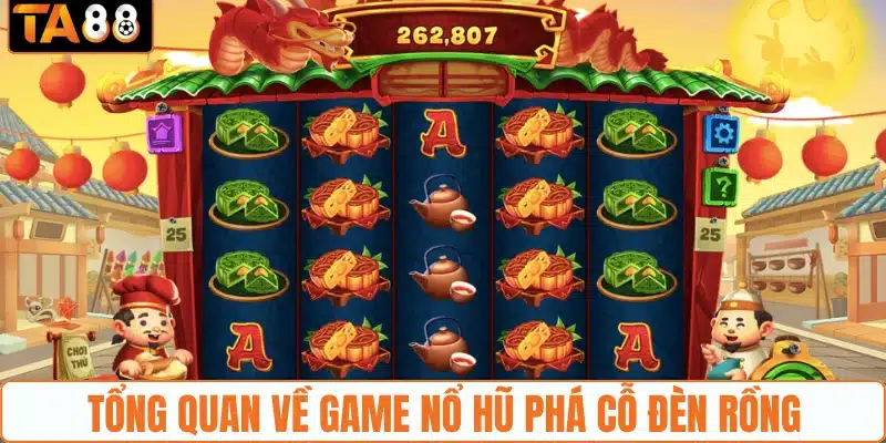 Tổng quan về game nổ hũ phá cỗ đèn rồng
