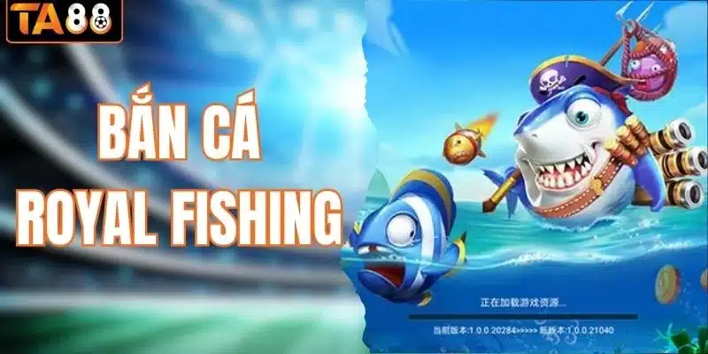 Bắn cá Royal Fishing